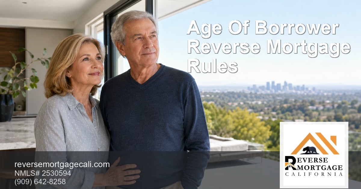 Age Of Borrower: An Eligibility Guide for California Seniors (2026) — Reverse Mortgage California (age of borrower reverse mortgage eligibility California)